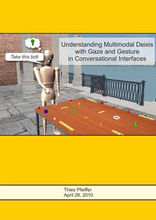 Understanding multimodal deixis with gaze and gesture in conversational interfaces [Elektronische Ressource] / Thies Pfeiffer. Technische Fakultät