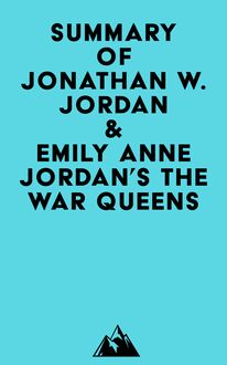 Summary of Jonathan W. Jordan & Emily Anne Jordan s The War Queens