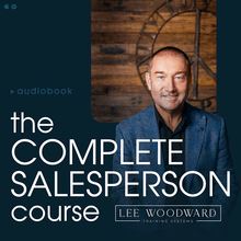 The Complete Salesperson Course: The Lee Woodward Real Estate Sales System