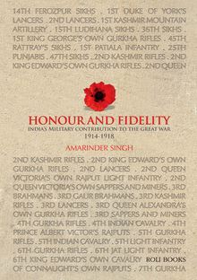 Honour and Fidelity: India s Military Contribution to the Great War 1914-1918