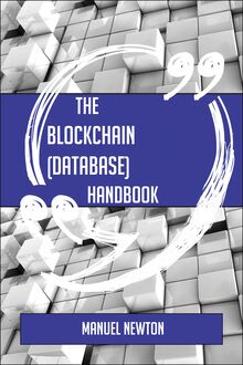 The Blockchain (database) Handbook - Everything You Need To Know About Blockchain (database)