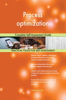 Process optimization Complete Self-Assessment Guide