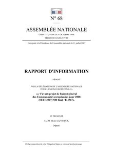 Rapport d information déposé par la Délégation de l Assemblée nationale pour l Union européenne, sur l avant-projet de budget général des Communautés européennes pour 2008