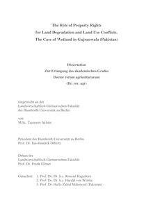 The role of property rights for land degradation and land use conflicts [Elektronische Ressource] : the case of Wetland in Gujranwala (Pakistan) / Tasneem Akhter. Gutachter: Konrad Hagedorn ; Harald von Witzke ; Hafiz Zahid Mahmood