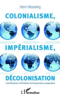 Colonialisme, impérialisme, décolonisation