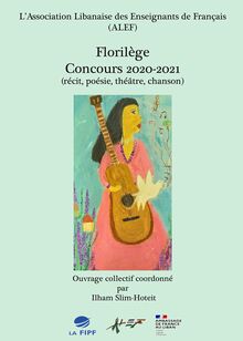 Florilège Concours 2020-2021(récit, poésie, théâtre, chanson)