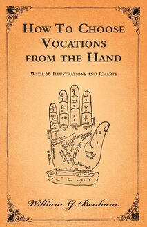 How To Choose Vocations from the Hand - With 66 Illustrations and Charts