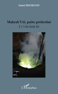 Mahrab Uté, poète prédestiné