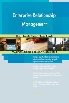 Enterprise Relationship Management The Ultimate Step-By-Step Guide