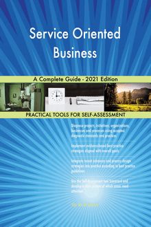 Service Oriented Business A Complete Guide - 2021 Edition