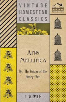 Apis Mellifica - Or, The Poison Of The Honey-Bee