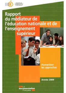 Rapport du médiateur de l éducation nationale et de l enseignement supérieur -  2009 - Humaniser les approches