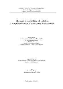 Physical crosslinking of gelatin : a supramolecular approach to biomaterials [Elektronische Ressource] / Alessandro Zaupa. Betreuer: Andreas Lendlein