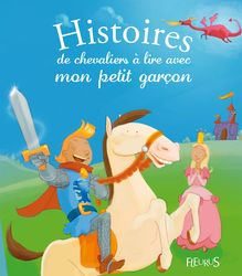 Histoires de chevaliers à lire avec mon petit garçon