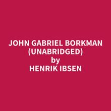 John Gabriel Borkman (Unabridged)