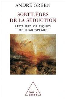 Sortilèges de la séduction : Lectures critiques de Shakespeare