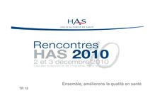 Rencontres HAS 2010 - Commissions et conférences médicales d établissement de santé  quelles nouvelles missions dans le champ de la qualité et la sécurité des soins  - Rencontres10 diaporamaTR19