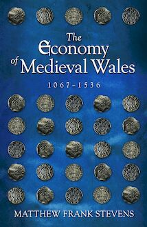 The Economy of Medieval Wales, 1067-1536