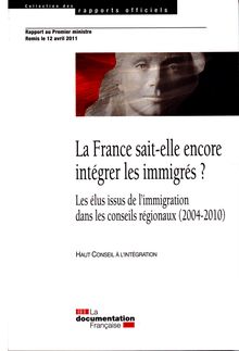 La France sait-elle encore intégrer les immigrés ? Les élus issus de l immigration dans les conseils régionaux (2004-2010)