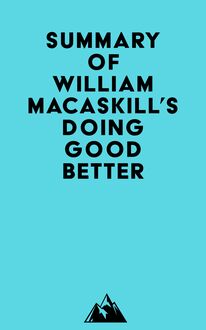 Summary of William MacAskill s Doing Good Better