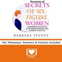 Summary of Secrets of Six-Figure Women by Barbara Stanny