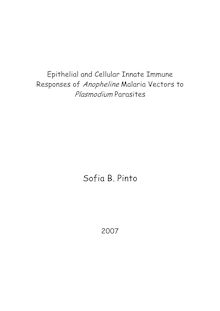 Epithelial and cellular innate immune responses of anopheline malaria vectors to plasmodium parasites [Elektronische Ressource] / presented by Sofia B. Pinto