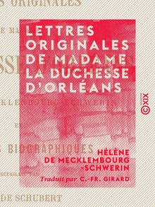 Lettres originales de Madame la duchesse d Orléans - Et souvenirs biographiques