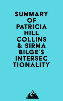 Summary of Patricia Hill Collins & Sirma Bilge s Intersectionality