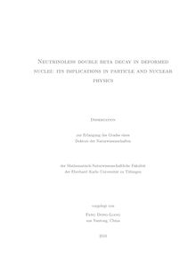 Neutrinoless double beta decay in deformed nuclei [Elektronische Ressource] : its implications in particle and nuclear physics / vorgelegt von Fang Dong-Liang