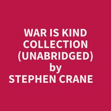 War Is Kind Collection (Unabridged)