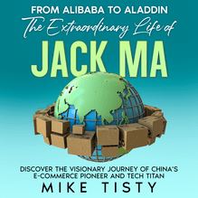 From Alibaba to Aladdin: The Extraordinary Life of Jack Ma