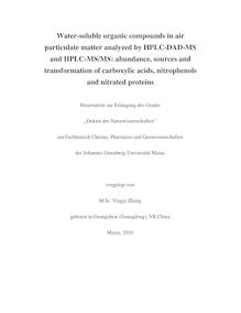 Water-soluble organic compounds in air particulate matter analyzed by HPLC-DAD-MS and HPLC-MS, MS [Elektronische Ressource] : abundance, sources and transformation of carboxylic acids, nitrophenols and nitrated proteins / vorgelegt von Yingyi Zhang