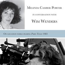 Melinda Camber Porter In Conversation With Wim Wenders, on the film set of Paris, Texas