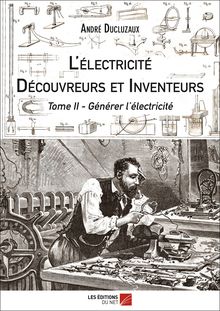 L électricité - Découvreurs et Inventeurs