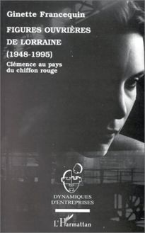 Figures ouvrières de Lorraine (1948-1995)
