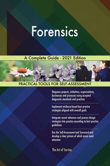 Forensics A Complete Guide - 2021 Edition