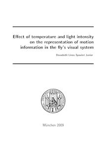 Effect of temperature and light intensity on the representation of motion information in the fly s visual system [Elektronische Ressource] / vorgelegt von Deusdedit Lineu Spavieri Junior