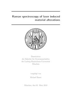 Raman spectroscopy of laser induced material alterations [Elektronische Ressource] / vorgelegt von Michael Bauer