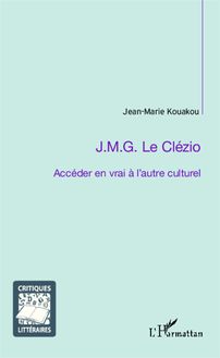 J.M.G. Le Clézio ; Accéder en vrai à l autre culturel