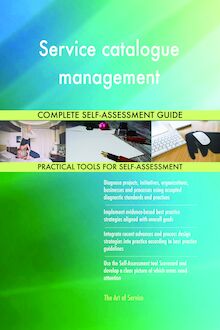 Service catalogue management Complete Self-Assessment Guide