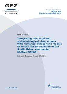 Integrating structural and sedimentological observations with numerical lithospheric models to assess the 3D evolution of the South African continental passive margin [Elektronische Ressource] / Katja K. Hirsch