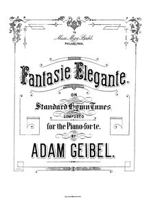 Partition complète, Fantasie Elegante on Standard Hymn Tunes, Geibel, Adam