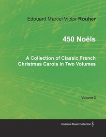 450 NoÃ«ls - A Collection of Classic French Christmas Carols in Two Volumes - Volume 2