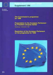 The Commission s programme for 1996 (COM(95)512 final)Presentation to the European Parliament by President Jacques Santer (Strasbourg, 12 December 1995)Resolution of the European Parliament on the programme for 1996