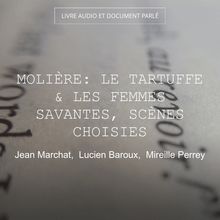 Molière: Le Tartuffe & Les femmes savantes, scènes choisies
