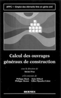 Emploi des éléments finis en génie civil Volume 2 : Calcul des ouvrages généraux de construction
