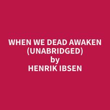 When We Dead Awaken (Unabridged)