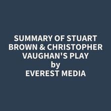 Summary of Stuart Brown & Christopher Vaughan s Play