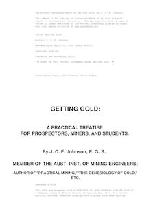 Getting Gold: a practical treatise for prospectors, miners and students