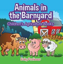 Animals in the Barnyard - Children s Agriculture Books